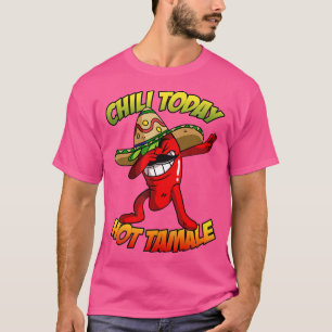 Camiseta Pimenta Chili Dabbing Chili Hoje Tamale Quente