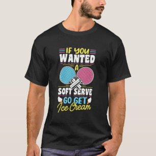 Camiseta Ping Pong Mesa Se Você Quiser Um Servidor Suave
