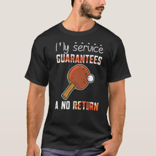 Camiseta Ping Pong Mesa Tênis do meu serviço garante um não