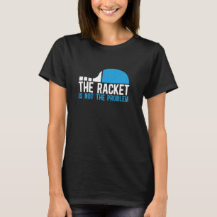 Camiseta Ping Pong O Racket Não É A Tensão De Mesa Do Probl