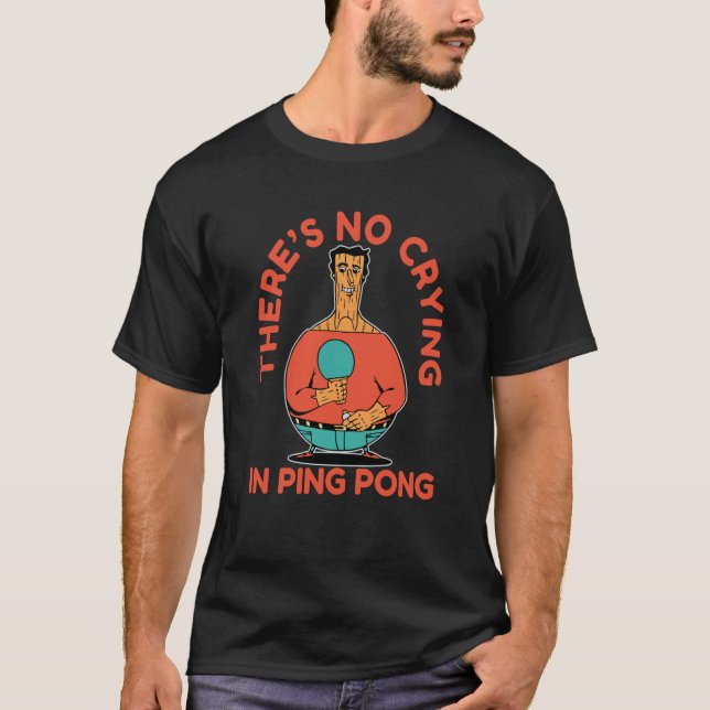 Camiseta Ping Pong Paddle Tênis sem chorar (Frente)