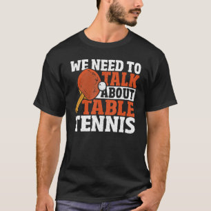 Camiseta Ping Pong Player Precisamos Falar Sobre Mesa Tenni