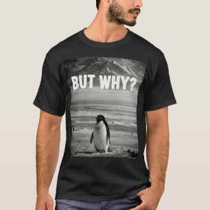 Camiseta Pinguim Niilista Mas Por Que Gráfico Meme