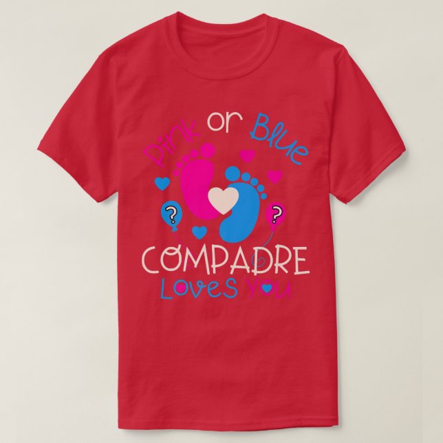 Camiseta Pink Or Blue Compadre Loves You  Baby Gender Revea (Frente do Design)