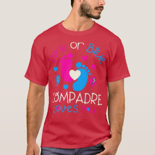 Camiseta Pink Or Blue Compadre Loves You  Baby Gender Revea