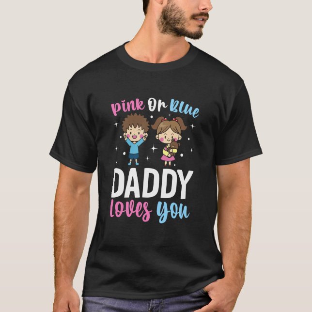 Camiseta Pink Or Blue Daddy Loves you Gender Reveal Announc (Frente)