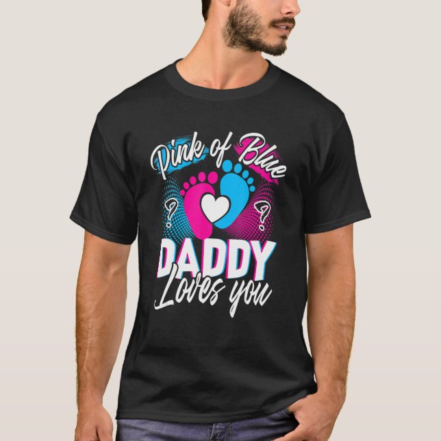 Camiseta Pink Or Blue Daddy Loves You Gender Reveal Baby Gi (Frente)