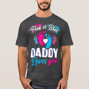 Camiseta Pink Or Blue Daddy Loves You T Gender Reveal Baby