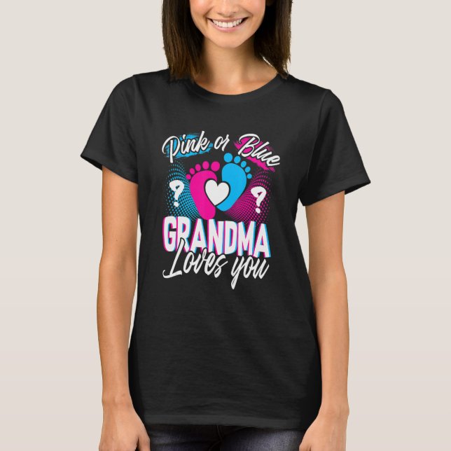 Camiseta Pink Or Blue Grandma Loves You Gender Reveal Baby  (Frente)
