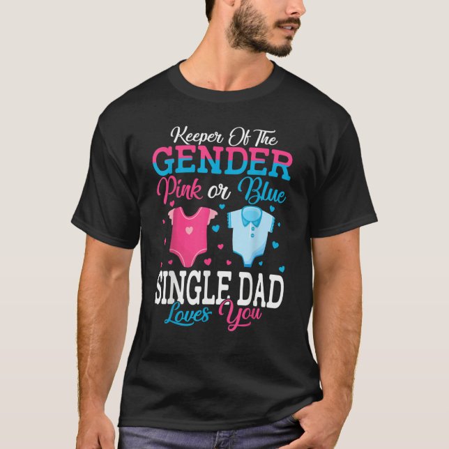Camiseta Pink Or Blue Keeper Of The Gender Single Dad Loves (Frente)