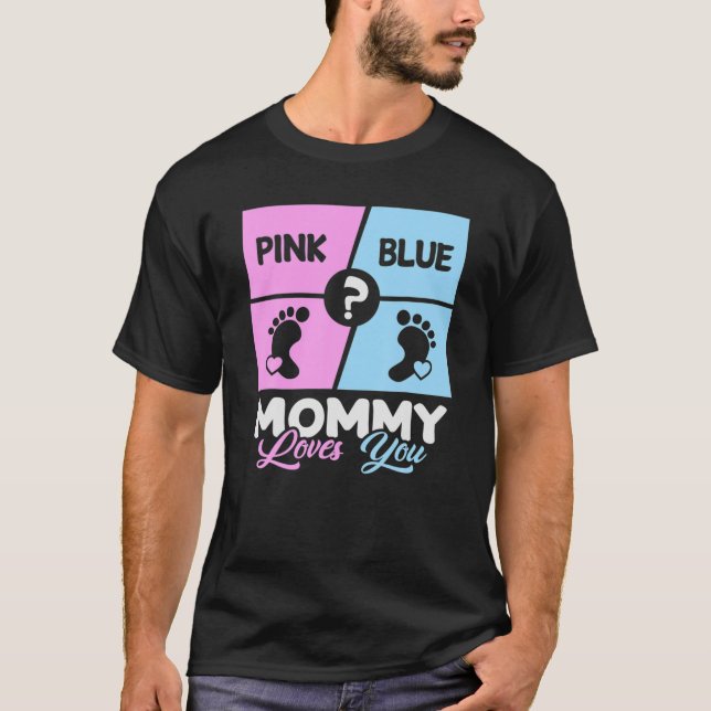 Camiseta Pink Or Blue Mommy Loves You Baby Gender Reveal Mo (Frente)