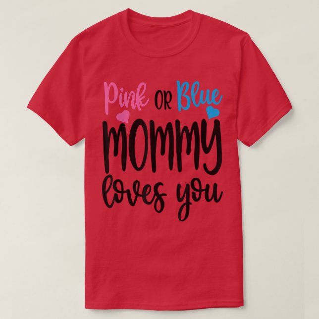 Camiseta Pink Or Blue Mommy Loves You Funny Baby Gender Rev (Frente do Design)