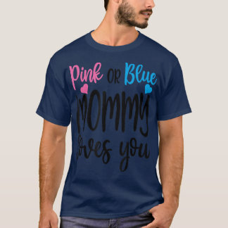 Camiseta Pink Or Blue Mommy Loves You Gender Reveal Mothers