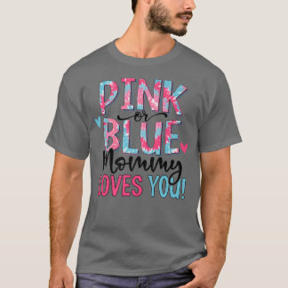 Camiseta Pink Or Blue Mommy Loves You Tie Dye Baby Gender R
