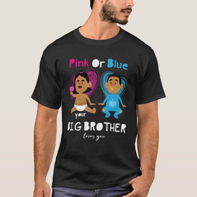 Camiseta Pink Or Blue Your Big Brother Loves You  Gender Re (Frente)