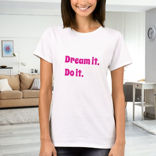 Camiseta Pink white inspirational quote dream it do it (Criador carregado)