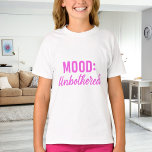 Camiseta Pink white quote mood unbothererd girl<br><div class="desc">Pink text: Mood: Unbothered</div>