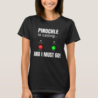 Camiseta Pinochle Está Ligando E Eu Tenho Que Ir