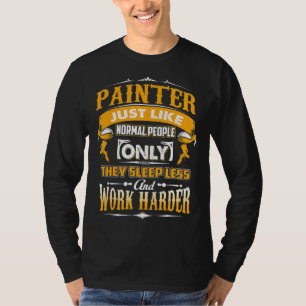 Camiseta Pintor Assim Como Pessoas Normais Só Dormem Le