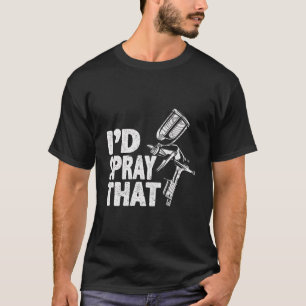 Camiseta Pintor De Carro Iâ€™D Pulveriza Esse Pintor De Cor