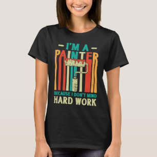 Camiseta Pintor de Casas Decorador Eu Sou Um Pintor Porque