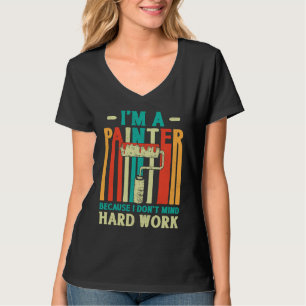 Camiseta Pintor de Casas Decorador Eu Sou Um Pintor Porque
