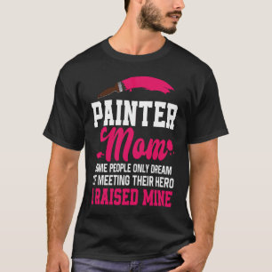 Camiseta Pintor de Casas Decorador Mãe Pintora Mãe Algumas