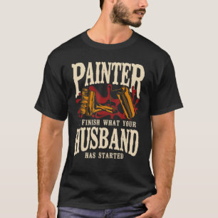 Camiseta Pintor De Decorador De Pintor De Casa Eu Termino O