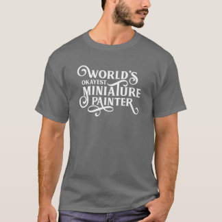 Camiseta Pintor de Miniatura Mundiais Okayest