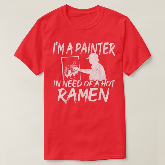 Camiseta Pintor Engraçado Que Precisa De Ramen - Ramen (Frente do Design)