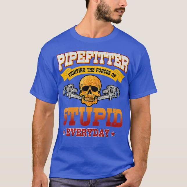 Camiseta Pipefitter Funny Plumber Fixação Estúpida (Frente)
