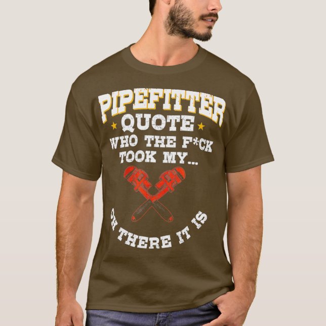Camiseta Pipefitter Gifts Plumber Plumbing Funny Quote (Frente)