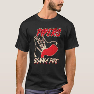 Camiseta Pipers Gonna Pipe Bagpiper