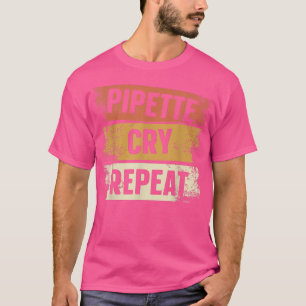 Camiseta Pipett Cry Repeat Biologista Professor de Ciência 