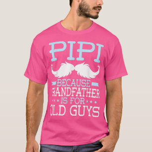 Camiseta Pipi Porque Vovô É Para Caras Velhas E Feliz Gordu