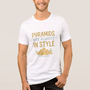 Camiseta Pirâmides sempre estão em estilo - Patrimônio Egíp
