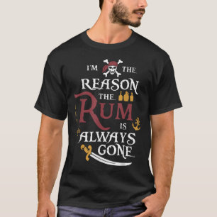 Camiseta Pirata, Eu Sou A Razão Pela Qual O Rum Sempre Se F