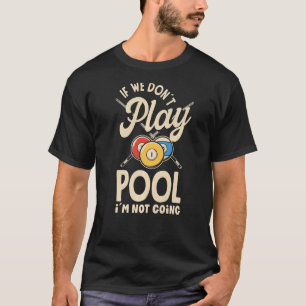 Camiseta Piscina Billiard Snooker Player se não jogarmos co