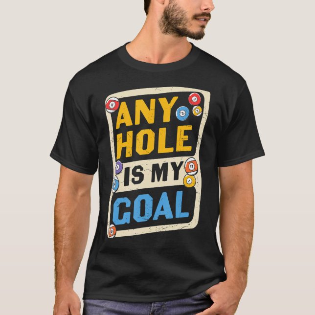 Camiseta Piscina Billiards Qualquer Buraco É Meu Objetivo (Frente)