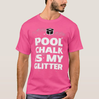 Camiseta Piscina Chalk É O Meu Glitter Engraçado Billiards