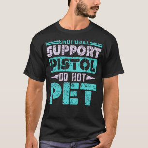 Camiseta Pistola De Suporte Emocional Não Pet Firearm Gun A