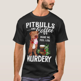 Camiseta Pit Bull E Café Me Fazem Sentir Menos Assassinato