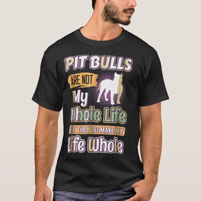 Camiseta Pit Bulls Eles Fazem Minha Vida Inteira (Frente)