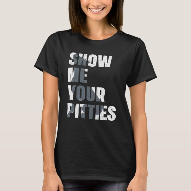 Camiseta Pitbull Dog Owner Show Me Your Pitties  Pitbull (Frente)