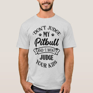 Camiseta Pitbull Engraçado - Não Julgue Meu Cachorrinho Pit