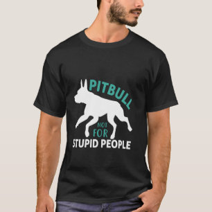 Camiseta Pitbull Não Para Pessoas Estúpidas