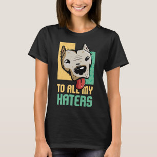 Camiseta Pitbull Para Todos Os Meus Odiadores Cachorro Love