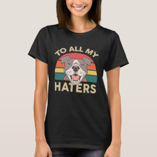 Camiseta Pitbull Para Todos Os Meus Odiadores Pittie Mãe Pi