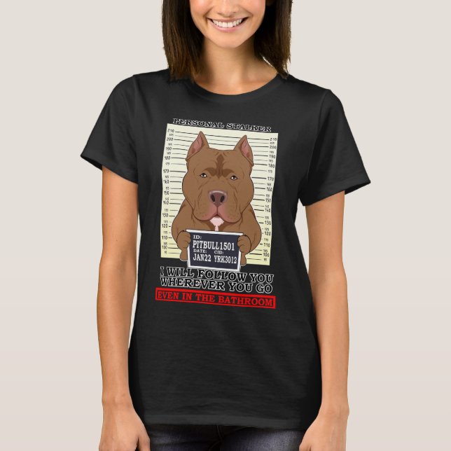 Camiseta Pitbull Personal Stalker Irei Segui-Lo Onde Quiser (Frente)