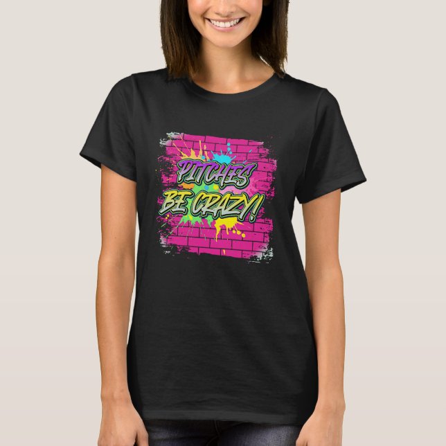 Camiseta Pitches Be Crazy  Baseball Sarcastic Sayings On (Frente)